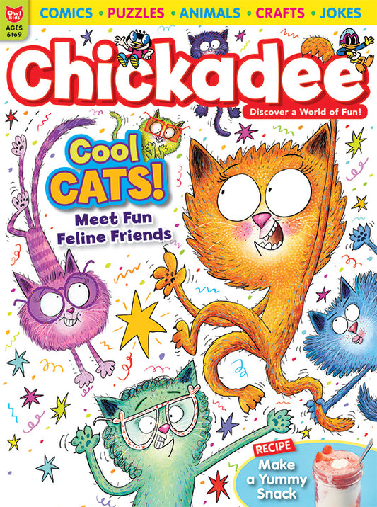 Chickadee Magazine: ages 6-9