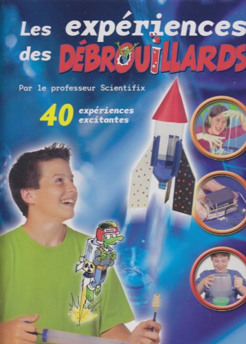 Les Expériences des Débrouillards: 40 Expériences Excitantes