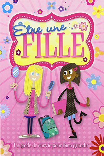 Etre une Fille : un Guide de Survie pour Bien Grandir