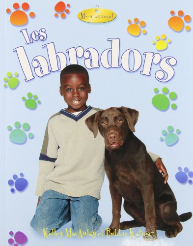 Les Labradors / Labrador Retrievers (Mon Animal / My Pet)
