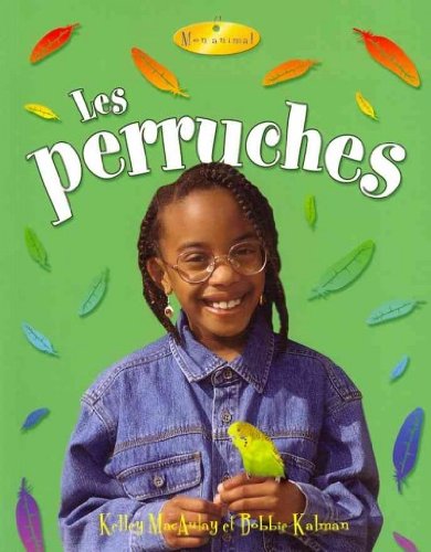 Les perruches / Parakeets (Mon Animal / My Pet)