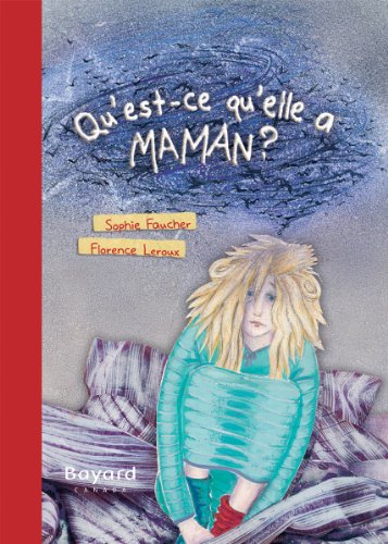 Qu'Est-ce qu'elle a maman?