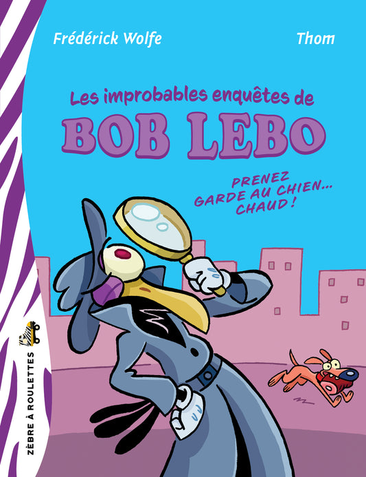 Les improbables enquêtes de Bob Lebo: Prenez garde au chien… chaud! (PDF numérique)