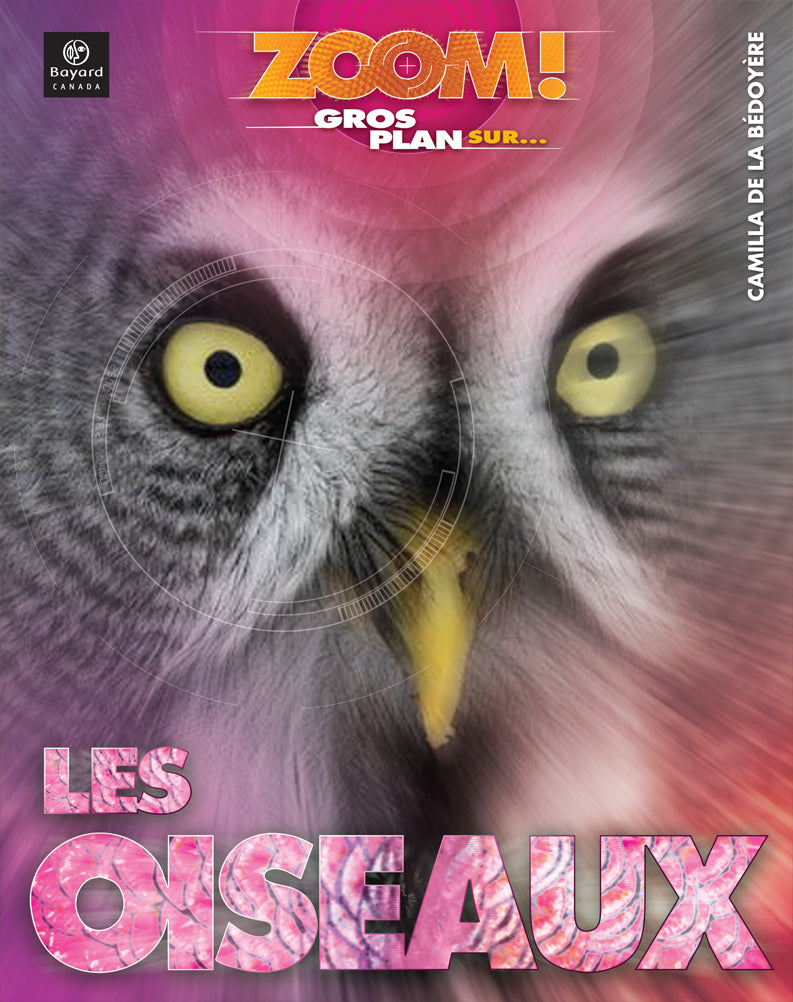 Zoom! : Gros Plan Sur... les Oiseaux