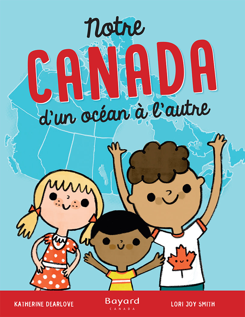 Notre Canada - d'un océan à l'autre